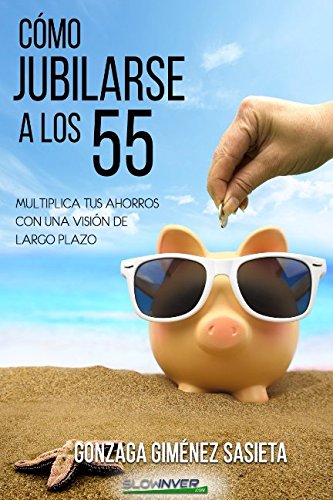 Como jubilarse a los 55: Multiplica tus ahorros con una visión de largo plazo Business, Finance & Career