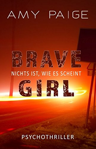 Brave Girl - Nichts ist, wie es scheint: Psychothriller Action & Adventure
