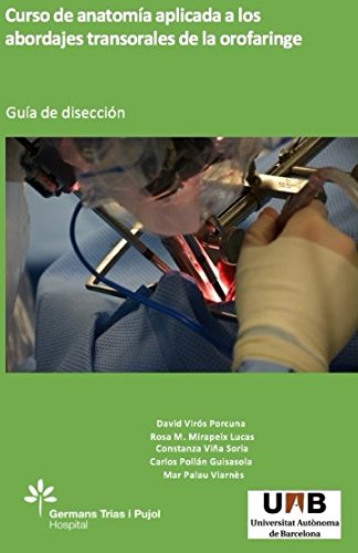 CURSO DE ANATOMIA APLICADA A LOS ABORDAJES TRANSORALES DE LA OROFARINGE.: GUIA DE DISECCION book