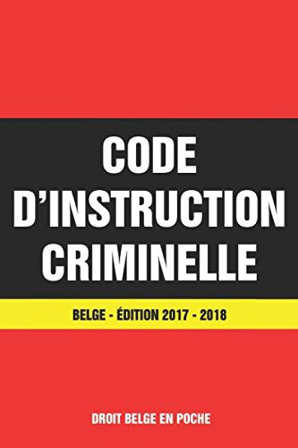 Code d'Instruction Criminelle belge - Édition 2017 / 2018: Dernière version à jour book