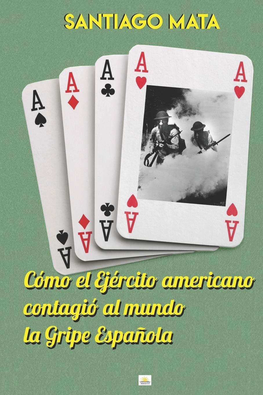 Cómo el Ejército americano contagió al mundo la Gripe Española Politics & History