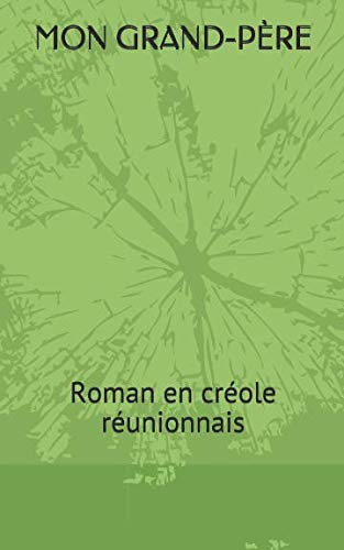 MON GRAND-PERE: Roman en créole réunionnais book