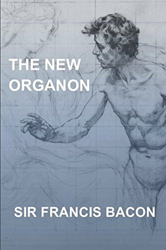 The New Organon: Novum Organum Philosophy