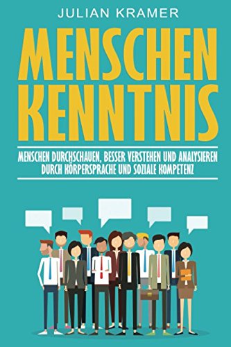 Menschenkenntnis: Menschen durchschauen, besser verstehen und analysieren durch Körpersprache und soziale Kompetenz Psychology