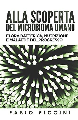 Alla scoperta del microbioma umano: Flora batterica, nutrizione e malattie del progresso Health, Nutrition & Fitness
