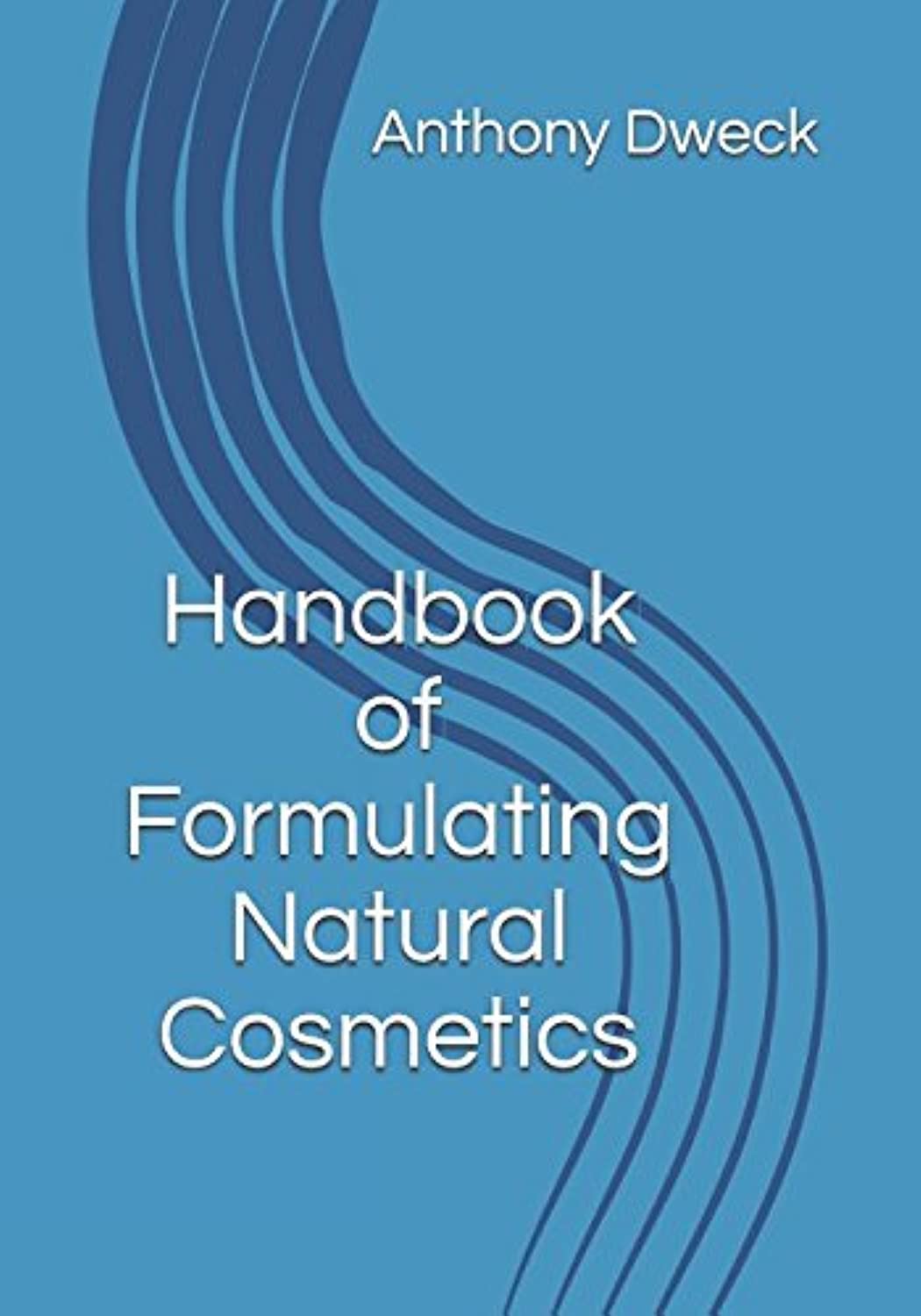 Handbook of Formulating Natural Cosmetics (Dweck Books, Band 1) Business & Technology