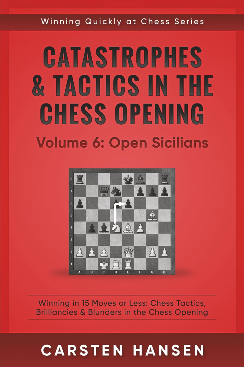 Catastrophes & Tactics in the Chess Opening - Volume 6: Open Sicilians: Winning in 15 Moves or Less: Chess Tactics, Brilliancies & Blunders in the ... (Winning Quickly at Chess Series, Band 6) Leisure & Fun