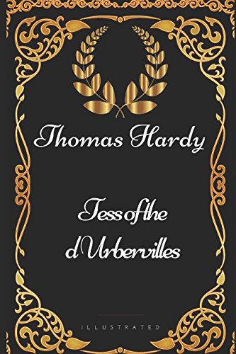 Tess of the d'Urbervilles: By Thomas Hardy - Illustrated Classics