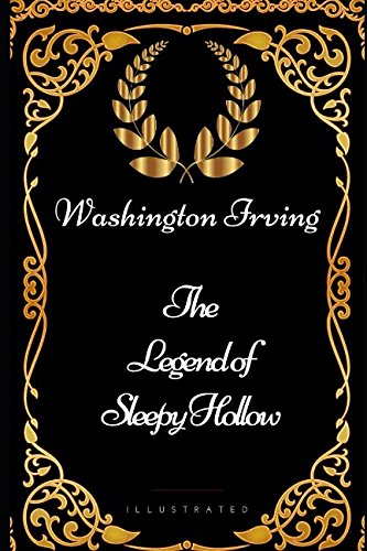 The Legend of Sleepy Hollow: By Washington Irving - Illustrated Classics