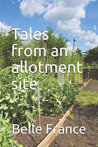 Tales from an allotment site Humour & Satire