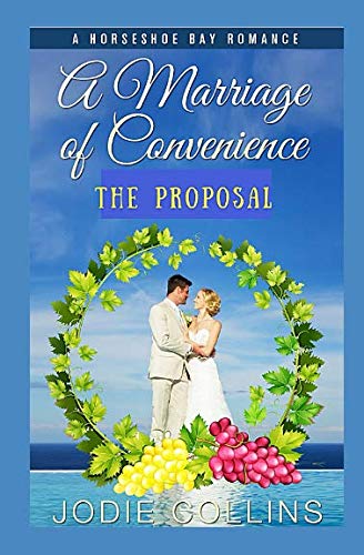 A Marriage of Convenience: The Proposal (A HorseShoe Bay Romance, Band 4) Romantic Thrillers