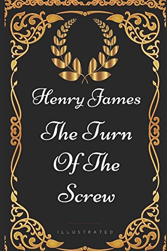 The Turn of the Screw: By Henry James - Illustrated Classics