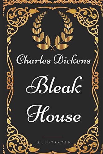 Bleak House: By Charles Dickens - Illustrated Classics