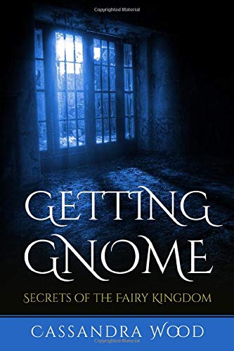 Getting Gnome: Secrets of the Fairy Kingdom Fairy Tales & Legends