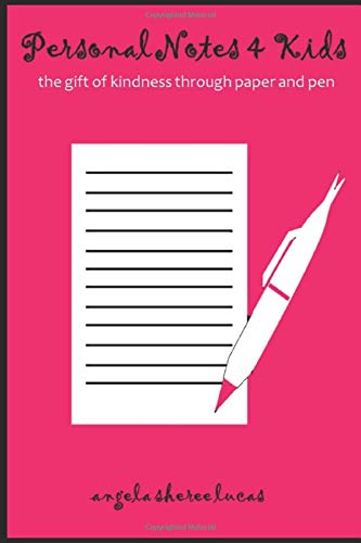 Personal Notes 4 Kids: The Gift of Kindness through Paper and Pen Learning & Reference