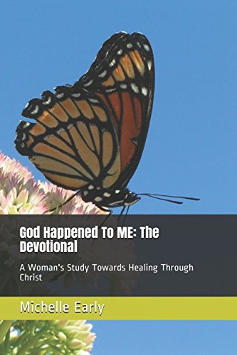 God Happened To ME: The Devotional: A Woman's Study Towards Healing Through Christ Religion & Esotericism