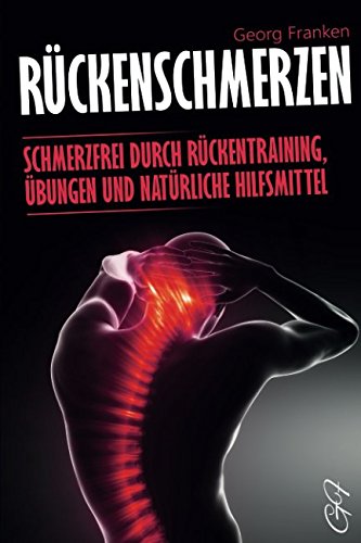 Rückenschmerzen: Schmerzfrei durch Rückentraining, Übungen und natürliche Hilfsmittel Health, Nutrition & Fitness