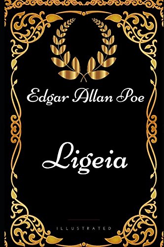 Ligeia: By Edgar Allan Poe - Illustrated book
