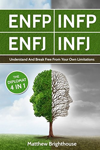 ENFP: INFP: ENFJ: INFJ: Understand And Break Free From Your Own Limitations: The Diplomats book