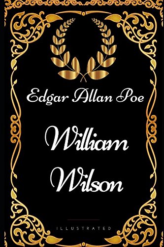 William Wilson: By Edgar Allan Poe - Illustrated Classics