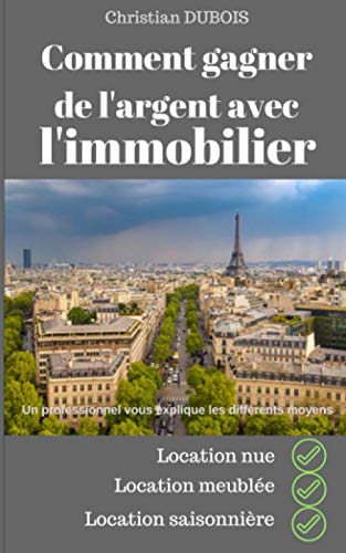 Comment gagner de l'argent avec l'immobilier: location nue, location meublée, location saisonnière Business, Finance & Career
