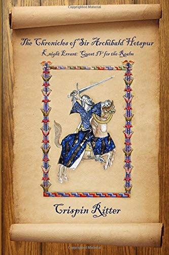 The Chronicles of Sir Archibald Hotspur: Knight Errant: Quest IV for the King Action & Adventure