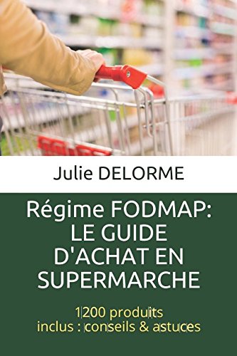 Régime FODMAP : Le guide d'achat en supermarché: 1200 produits, conseils & astuces Books