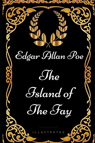 The Island of the Fay: By Edgar Allan Poe - Illustrated book