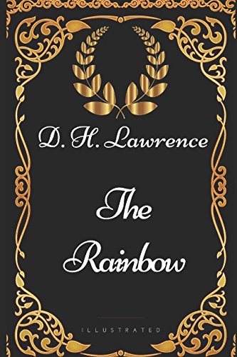 The Rainbow: By D. H. Lawrence - Illustrated Classics