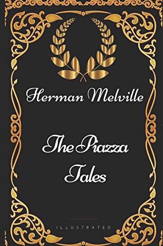 The Piazza Tales: By Herman Melville - Illustrated book