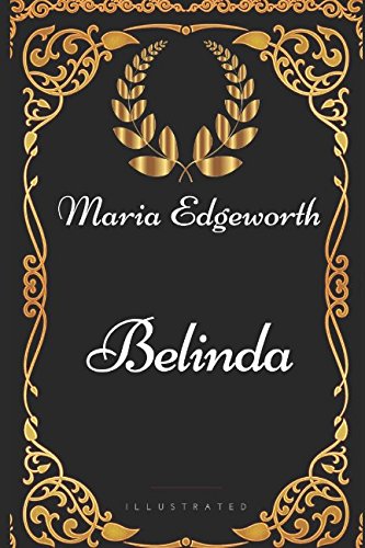 Belinda: By Maria Edgeworth - Illustrated Classics
