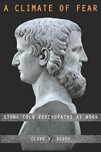 A Climate Of Fear: Stone Cold Psychopaths At Work Business, Finance & Career