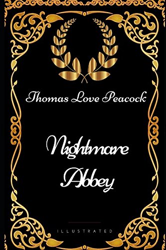 Nightmare Abbey: By Thomas Love Peacock - Illustrated Classics
