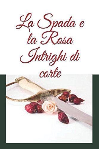 La Spada e la Rosa: Intrighi di Corte Action & Adventure