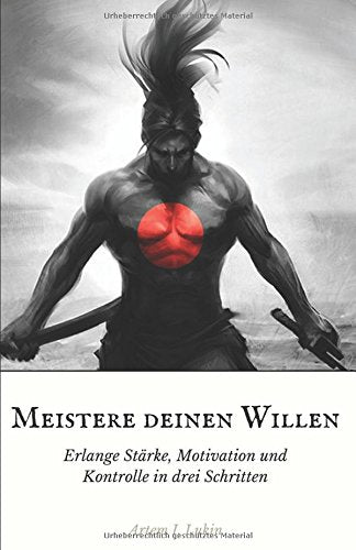 Meistere deinen Willen: erlange Stärke, Motivation und Kontrolle in drei Schritten book