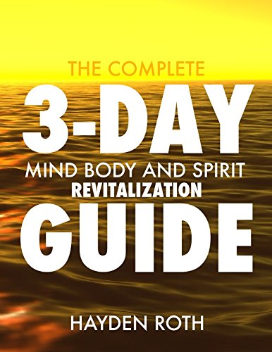 The Complete 3-Day Mind Body and Spirit Revitalization Guide Religion & Esotericism