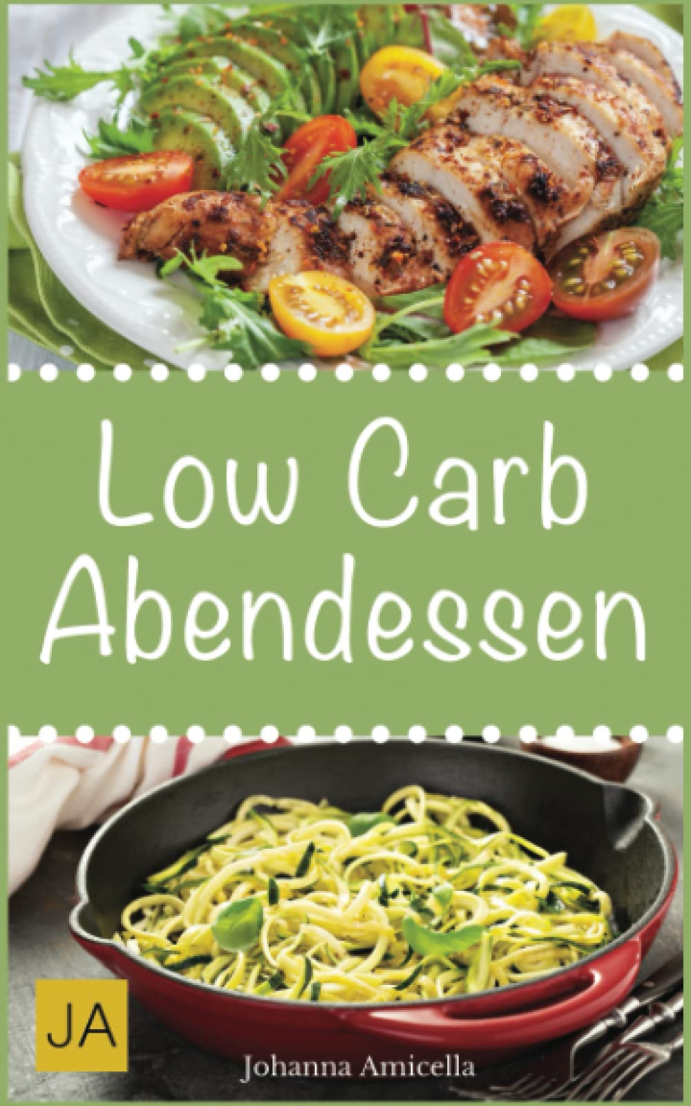 Low Carb Abendessen: Leckere, schnelle und einfache Rezepte die Ihnen dabei helfen die nervenden Kilos loszuwerden!: Mit kohlenhydratfreien Rezepten schnell und einfach abnehmen! Health, Nutrition & Fitness