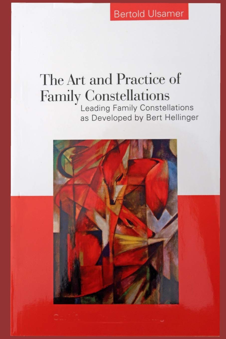 The Art and Practice of Family Constellations: Leading family constellations as developed by Bert Hellinger Parents & Children