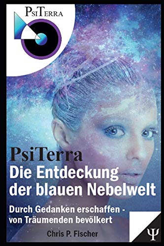 PsiTerra - Die Entdeckung der blauen Nebelwelt: Durch Gedanken erschaffen ~ von Träumenden bevölkert Action & Adventure