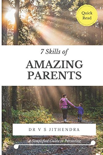 7 Skills of Amazing Parents: A Simplified Guide to Parenting Parents & Children