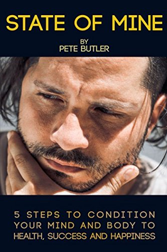 State Of Mine: 5 Steps To Condition Your Mind And Body To Health, Success And Happiness Lifestyle