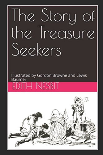 The Story of the Treasure Seekers: Illustrated by Gordon Browne and Lewis Baumer Novels & Short Stories