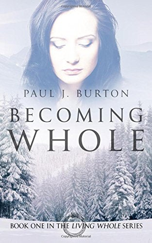 Becoming Whole (Living Whole, Band 1) Historical Fiction
