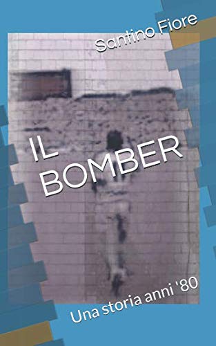 IL BOMBER: Una storia anni '80 Essays & Short Stories