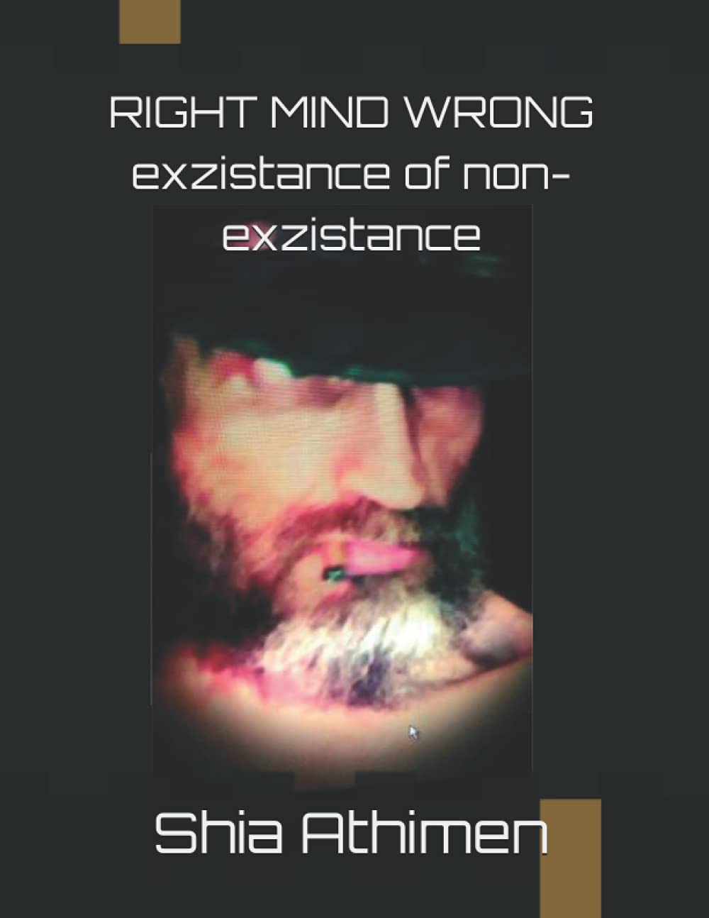 RIGHT MIND WRONG exzistance of non-exzistance Essays & Short Stories
