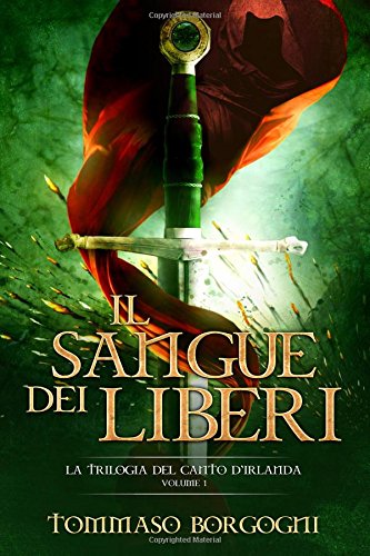 Il Sangue dei Liberi: La Trilogia del Canto d'Irlanda - Volume 1 Historical Fiction