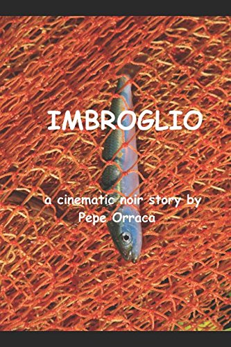 Imbroglio: a cinematic noir story by Pepe Orraca Books