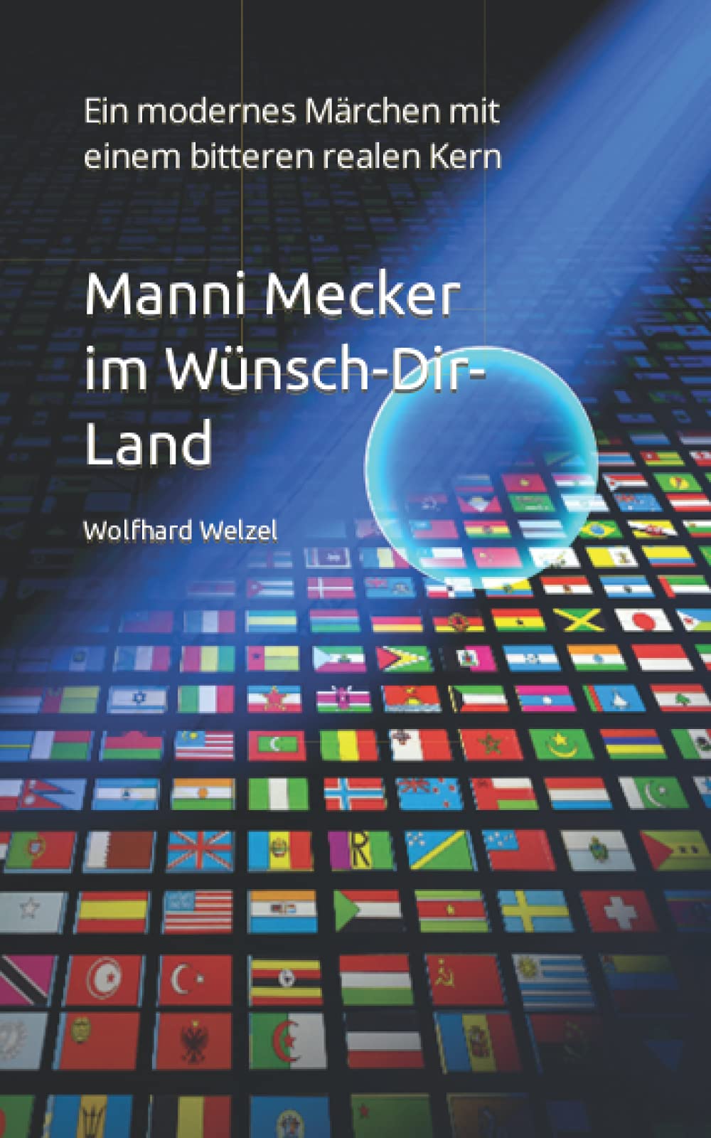 Manni Mecker im Wünsch-Dir-Land: Ein modernes Märchen mit einem bitteren realen Kern Fairy Tales & Legends