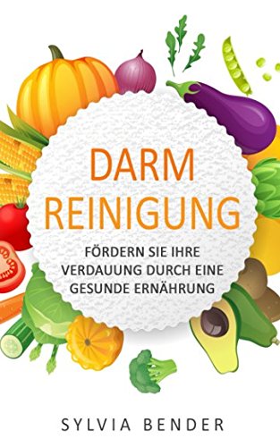 Darmreinigung: Fördern Sie Ihre Verdauung durch eine gesunde Ernährung Books