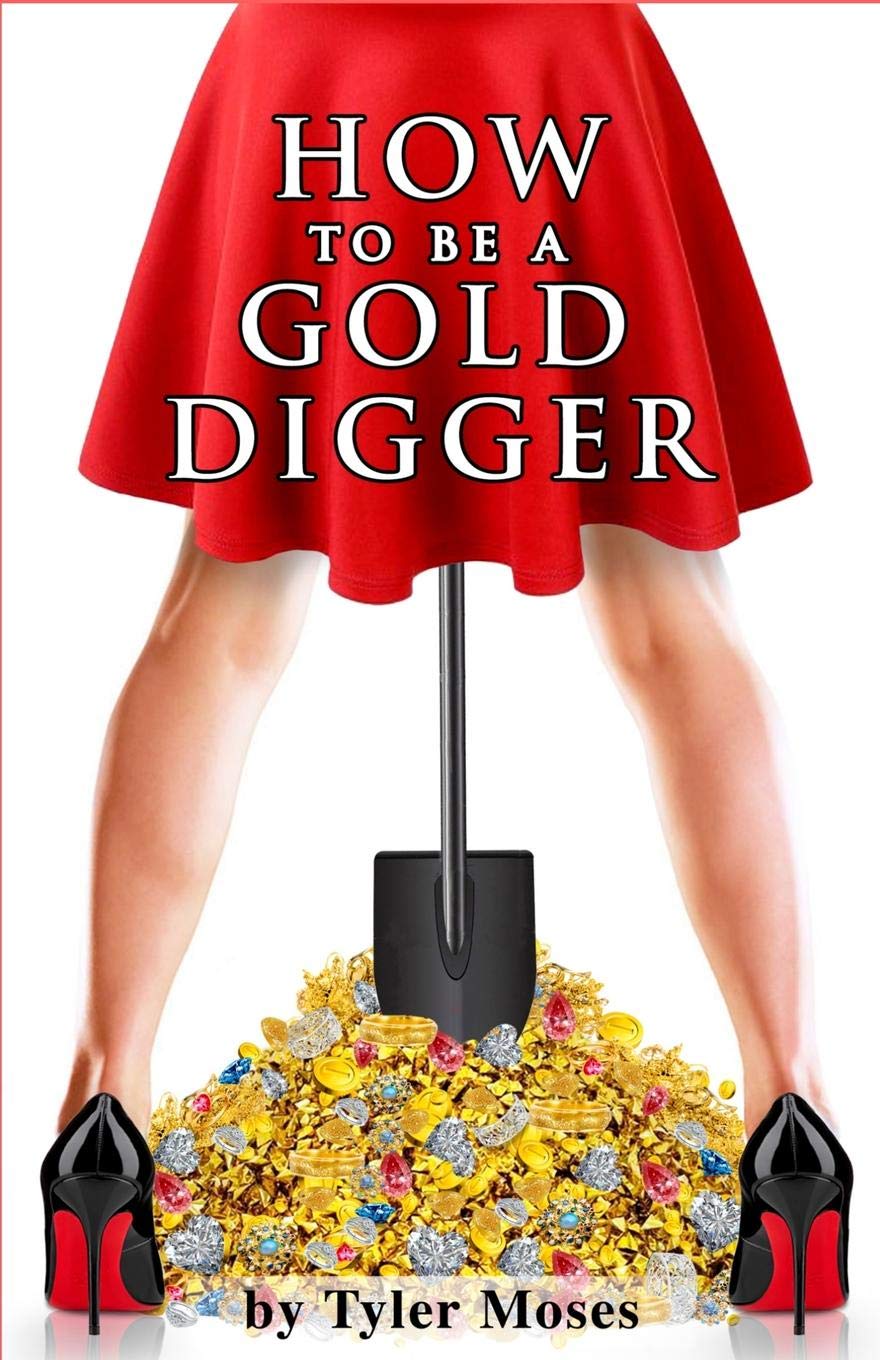 How to Be a Gold Digger: The secrets of wealth with other peoples money (Comedy How To Books, Band 1) Humour & Satire